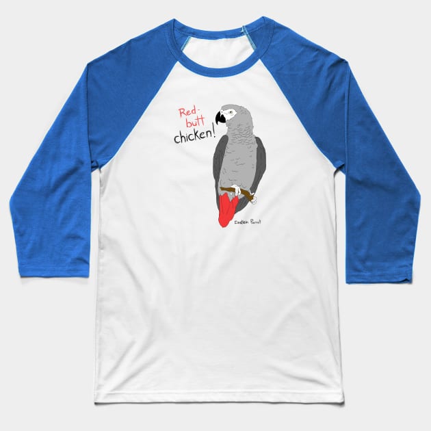 African Grey Parrot Red Butt Chicken Baseball T-Shirt by Einstein Parrot